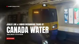 Jubilee Line & London Overground Lines at Canada Water | 8th January 2025!!