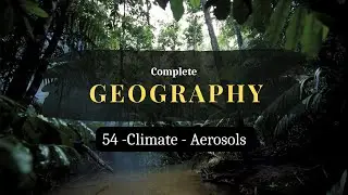 54 -Climate - Aerosols | Complete Geography| UPSC in Kannada |  UPSC MindGame