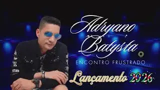ADRYANO BATYSTA \ ENCONTRO FRUSTRADO \ 2026