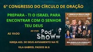 #6° CONGRESSO DO CIRCULO DE ORAÇÃO . ASS. DE DEUS AVIVAMENTO NA FÉ.