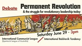 ICL vs IBT - Permanent Revolution & the Struggle for Revolutionary Leadership Today
