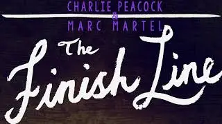 The Finish Line - Charlie Peacock & Marc Martel