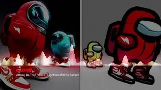 Among Drip Theme Song Nightcore