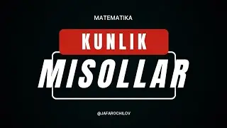 KUNLIK MISOLLAR | Matematika | 5-kun