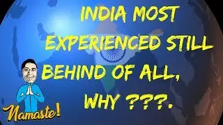 INDIA IS THE MOST EXPERIENCED AND STILL BEHIND OF ALL WHY ???
