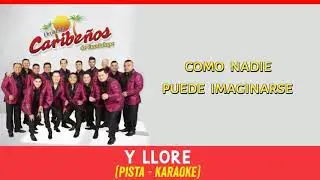 Caribeños De Guadalupe - Y Llore (PISTA - KARAOKE)