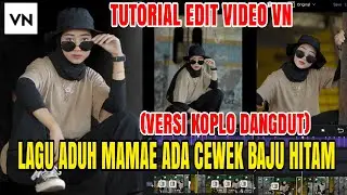 #aduhmamaeadacewekbajuhitam#koplo TUTORIAL VN SONG OVER MAMAE THERE IS A BLACK CLOTHING VERSION GIRL