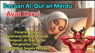Ayat Kursi Merdu Pengusir Setan Dan Jin, Ayat Kursi Pengantar Tidur