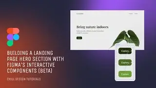 Figma Interactive Components Beta: Designing an interactive landing page hero section