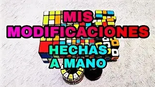 ¡Mis Modificaciones Hechas a Mano! Cubos de Rubik