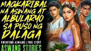 DAYONG DALAGANG NAGMAHAL NG ASWANG AT ALBULARYO I Kwentong Aswang I True Story