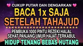 Sempatkan Baca 1x Setelah Tahajud | Doa Pembuka Rezeki Dari Segala Penjuru, Doa Pelunas Hutang