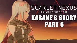 Scarlet Nexus: Kasane's Story Part 6