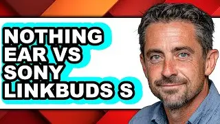 Nothing Ear Vs Sony Linkbuds S - Full Comparison