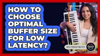 How To Choose Optimal Buffer Size For Low Latency?