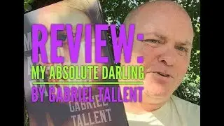 Review: My Absolute Darling - Gabriel Tallent