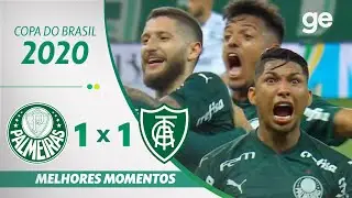PALMEIRAS 1 X 1 AM&Eacute;RICA-MG | MELHORES MOMENTOS | SEMIFINAL COPA DO BRASIL 2020 | ge.globo