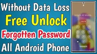 Without Data Loss Free Unlock Forgotten Password Lock All Android Mobile | Phone Pin Lock Remove