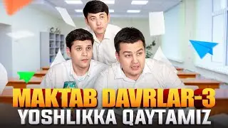 YOSHLIKKA QAYTAMIZ / MAKTAB DAVRLAR