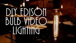 Stephen Taylor - DIY Edison Bulb Video Lighting