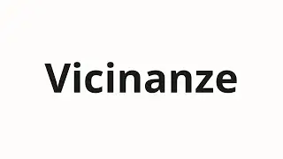 Как произносить Vicinanze