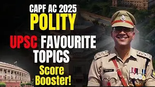 Most Important Polity Topics for CAPF 2025 | PYQ-Based Smart Revision Strategy 🔥