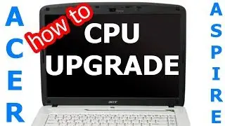 How to upgrade the CPU for Acer Aspire 5315 laptop Ep.227