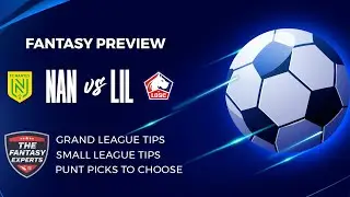 NAN vs LIL Fantasy Team | FC Nantes vs Lille Fantasy Team | Fantasy Teams, Tips and Prediction