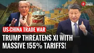 Trump Warns China With Record-Breaking 155% Tariff Threat | Xi Jinping | Trump Tariff Threat |
