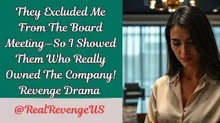 They Excluded Me From Board Meeting&mdash;So I Showed Them Who Really Owned The Company | Revenge Story