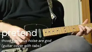 pretend - those luminous noises are god (guitar cover, tim's part) (WITH TABS)
