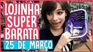 COMPRANDO MAKES NA 25 DE MARÇO + UMA LOJA BARATINHA!