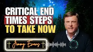 Jimmy Evan - Critical End Times Steps to Take Now