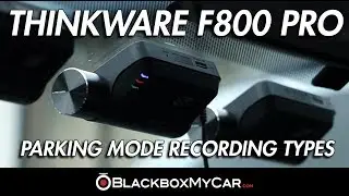 Thinkware F800 Pro Parking Mode Recording Types - BlackboxMyCar
