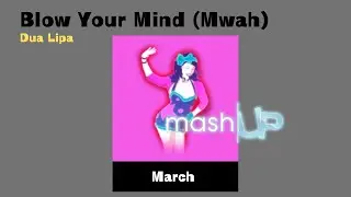 Blow Your Mind (Mwah) Fanmade Mashup (March Unlockable for JD2018)
