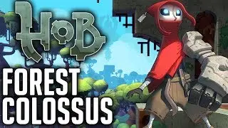 Hob Playthrough Episode 21: Forest Colossus