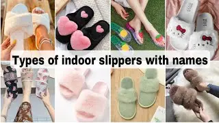 Types Of Slippers With Name/Types Of Slippers For Girls/Types Of Indoor Home Wear Slippers With Name