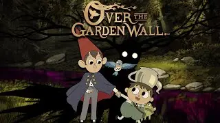 A Look Back at Over The Garden Wall
