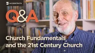 Church Fundamentals and the 21st Century Church - Stuart Briscoe (Q&A)