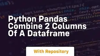 python pandas combine 2 columns of a dataframe