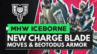 Monster Hunter World Iceborne | New Charge Blade Moves, Gameplay & Master Rank Beotodus Armor