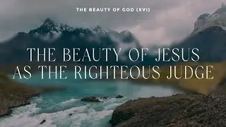 The Beauty of Jesus as the Righteous Judge