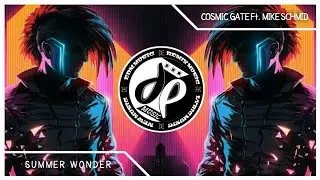 Cosmic Gate Ft. Mike Schmid - Summer Wonder