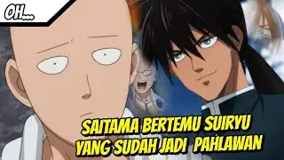AKHIRNYA SAITAMA BERTEMU SUIRYU SEBAGAI PAHLAWAN | OPM ONE 134