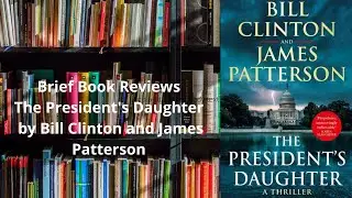 Brief Book Review - The President's Daughter by Bill Clinton and James Patterson.