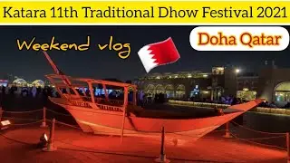 katara Traditional Dhow Festival 2021 Doha 🛶 | کتارا دوحہ قطر | weekend Vlog | Explore Qatar 🇧🇭