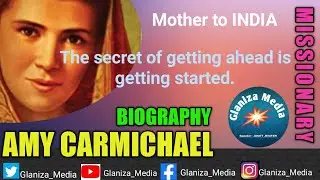 Amy Carmichael Biography || Joy on the Journey || Selfless Servant of INDIA🌈 ||Glaniza Media||