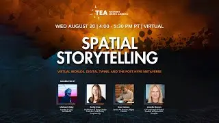 TEA Western Division &mdash; Spatial Storytelling: Virtual Worlds, Digital Twins & the Post-Hype Metaverse