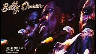 Billy Ocean - Love Really Hurts Without You - Extended Fabmix - 1986