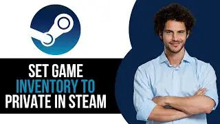 How to Set Game Inventory to Private in Steam App